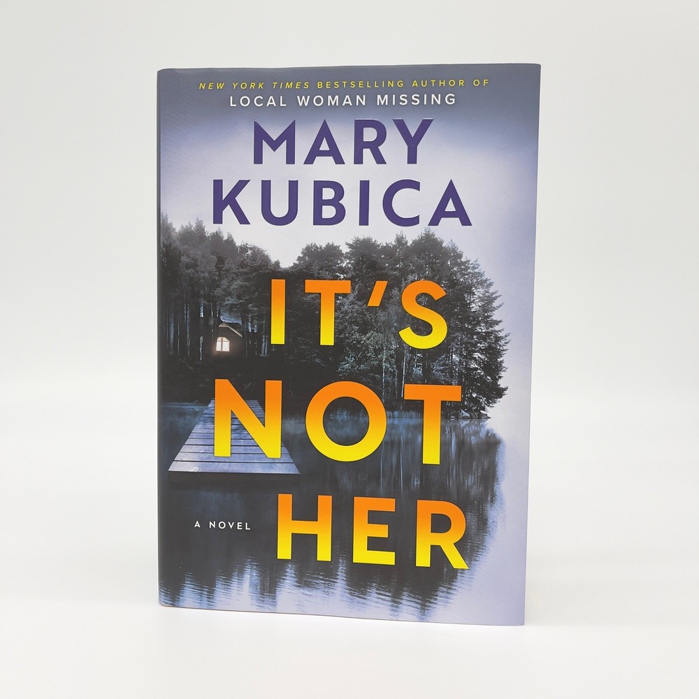 Mary Kubica Its Not Her Hardcover Book Fiction Thriller Suspense Mystery Novel